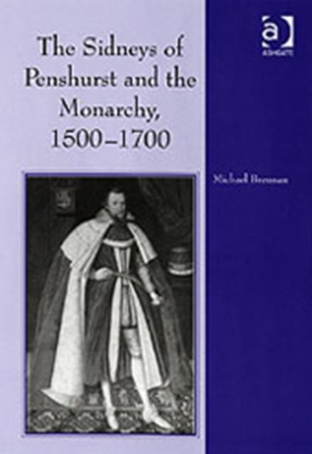 The Sidneys of Penshurst and the Monarchy, 1500–1700