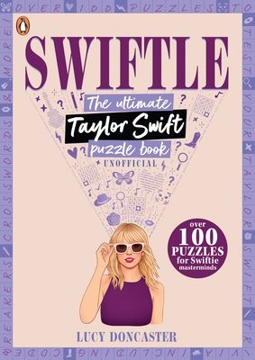 Swiftle : The ultimate Taylor Swift puzzle book