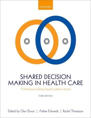 Shared Decision Making in Health Care : Achieving evidence-based patient choice