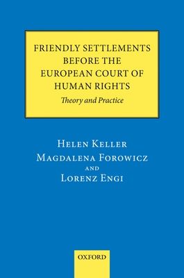 Friendly Settlements before the European Court of Human Rights : Theory and Practice
