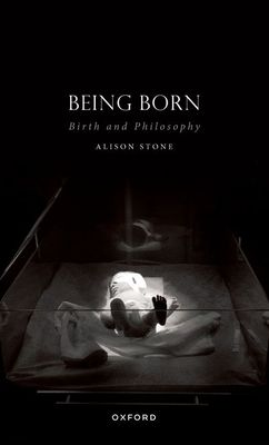 Being Born : Birth and Philosophy