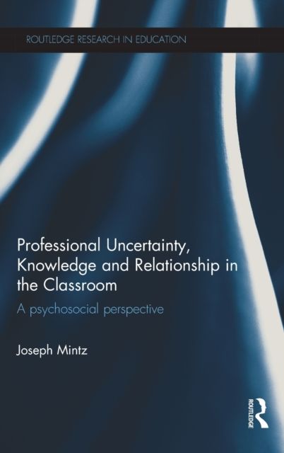 Professional Uncertainty, Knowledge and Relationship in the Classroom : A psychosocial perspective