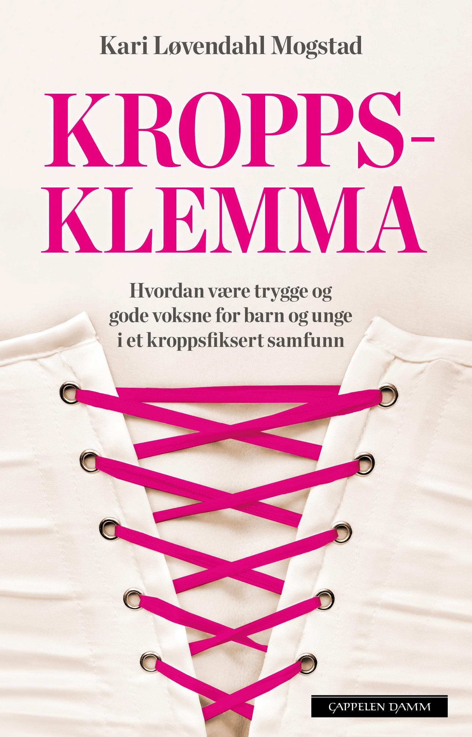 Kroppsklemma : hvordan være trygge og gode voksne for barn og unge i et kroppsfiksert samfunn