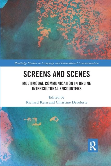 Screens and Scenes : Multimodal Communication in Online Intercultural Encounters