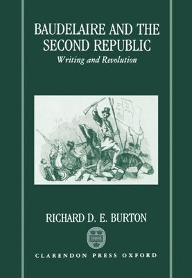 Baudelaire and the Second Republic : Writing and Revolution