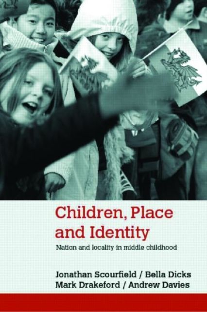 Children, Place and Identity : Nation and Locality in Middle Childhood