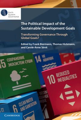 The Political Impact of the Sustainable Development Goals : Transforming Governance Through Global Goals?