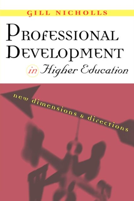 Professional Development in Higher Education : New Dimensions and Directions
