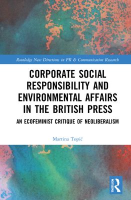 Corporate Social Responsibility and Environmental Affairs in the British Press : An Ecofeminist Critique of Neoliberalism