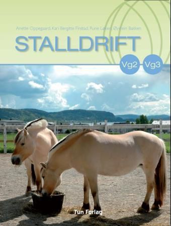 Stalldrift : lærebok for programfaget stalldrift på vg2 heste- og hovslagerfag : boka dekker også om lag halve læreplanen for programfaget stalldrift og bedriftslære på vg3 hestefag
