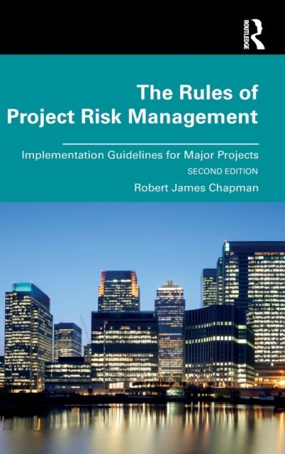The Rules of Project Risk Management : Implementation Guidelines for Major Projects