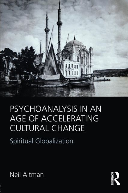 Forsidebilde av Psychoanalysis in an Age of Accelerating Cultural Change : Spiritual Globalization