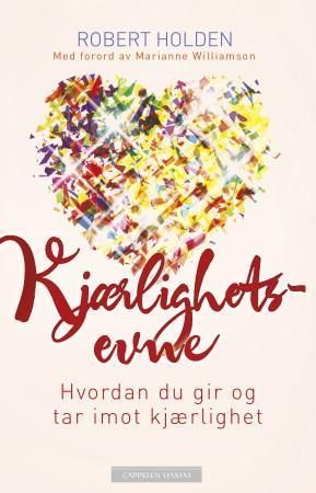 Kjærlighetsevne : hvordan du gir og tar imot kjærlighet