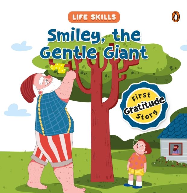Smiley the Gentle Giant (Life Skills Series) : First Gratitude Story | An Illustrated Storybook for Children, Teaching the Power of Gratitude and the Joy of Expressing Thanks | Book for 5+ [Penguin Early Learning Series]