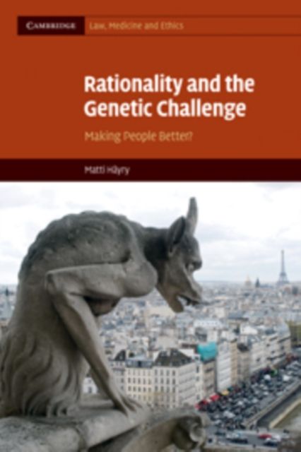Rationality and the Genetic Challenge : Making People Better?