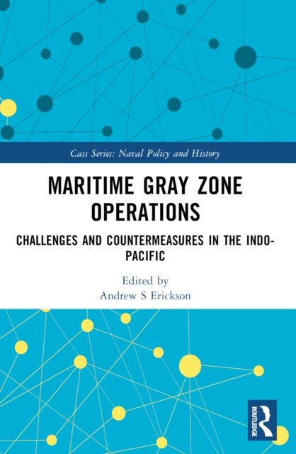 Maritime Gray Zone Operations : Challenges and Countermeasures in the Indo-Pacific