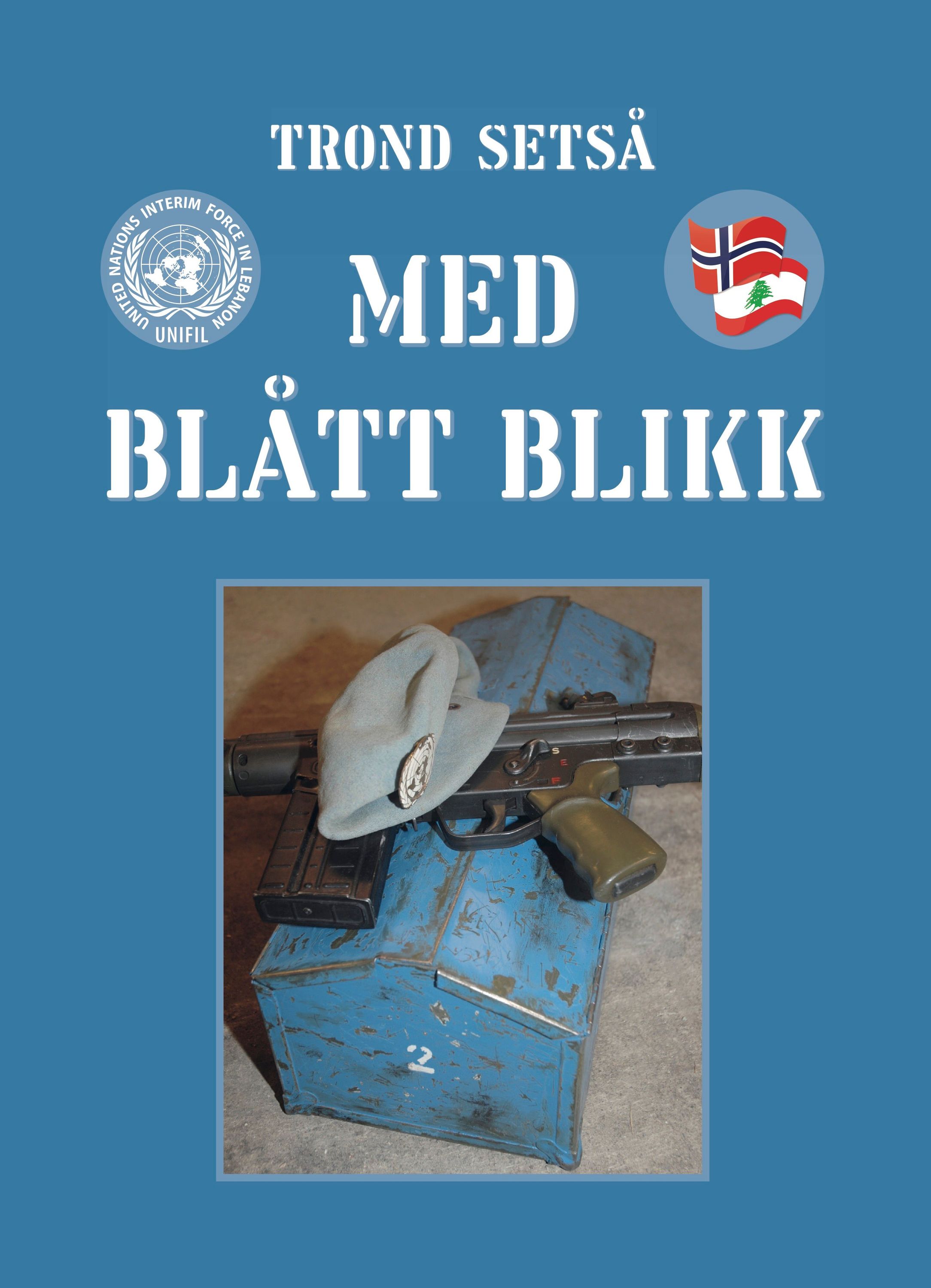 Med blått blikk : erindringer fra tjenesten i UNIFIL, Libanon