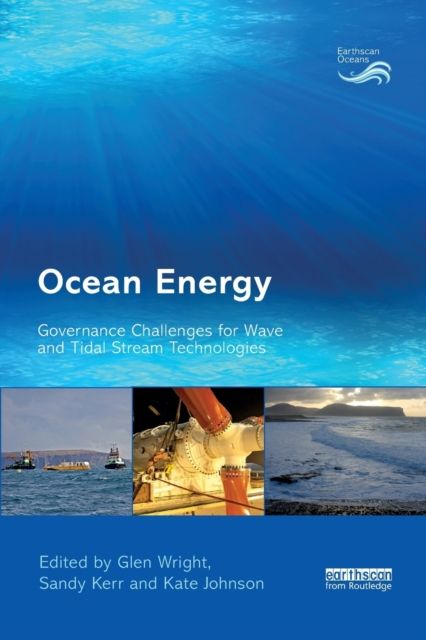 Ocean Energy : Governance Challenges for Wave and Tidal Stream Technologies