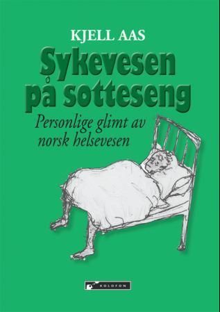 Sykevesen på sotteseng : personlige glimt av norsk helsevesen