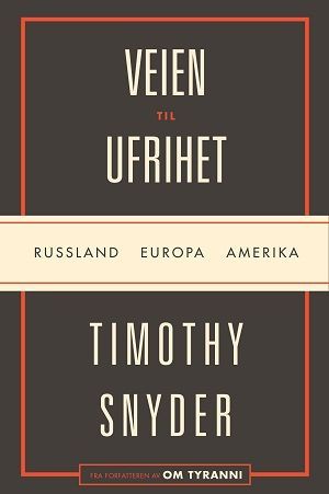 Veien til ufrihet : Russland, Europa, Amerika