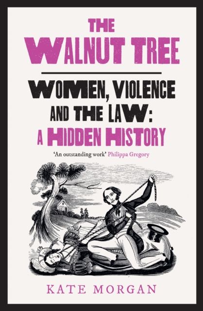 The Walnut Tree : Women, Violence and the Law – a Hidden History