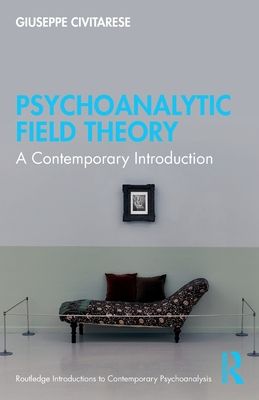 Psychoanalytic Field Theory : A Contemporary Introduction