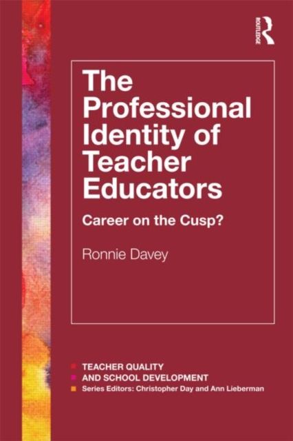 The Professional Identity of Teacher Educators : Career on the cusp?