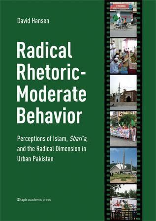 Radical rhetoric-moderate behavior : perceptions of Islam, shari'a, and the radical dimension in urban Pakistan
