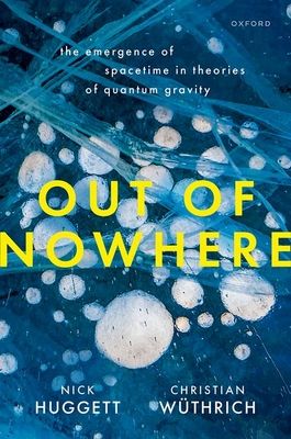 Out of Nowhere : The Emergence of Spacetime in Theories of Quantum Gravity