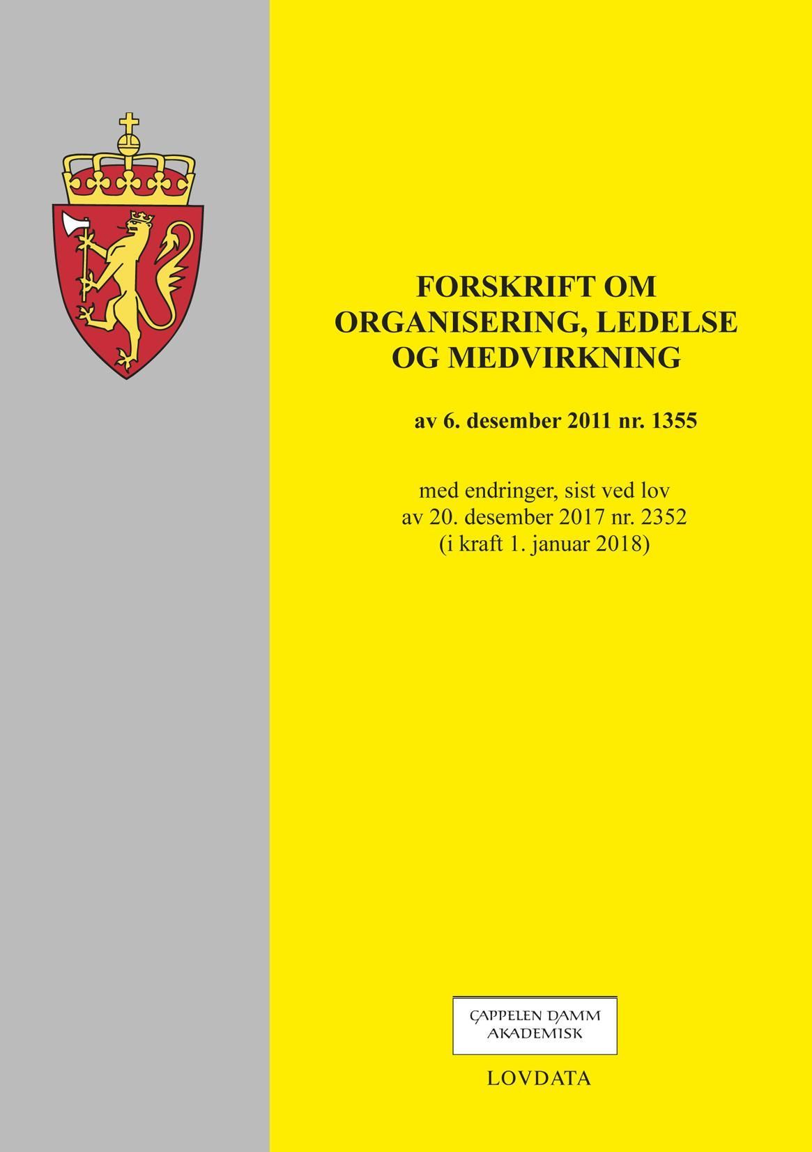 Forskrift om organisering, ledelse og medvirkning av 6. desember 2011 nr. 1355 : med endringer, sist ved lov av 20. desember 2017 nr. 2352 (i kraft 1. januar 2018)