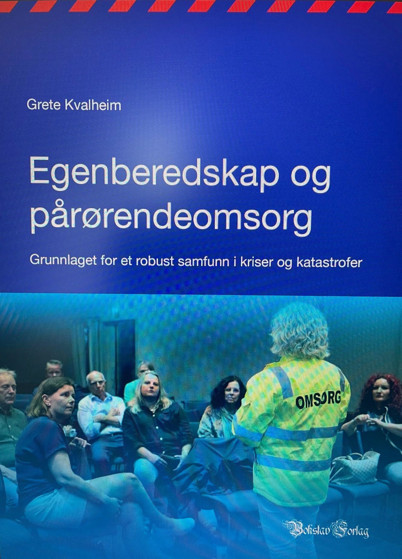 Egenberedskap og pårørendeomsorg : grunnlaget for et robust samfunn i kriser og katastrofer