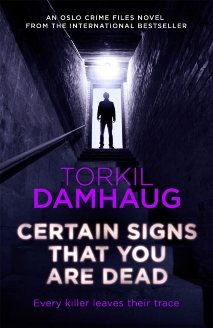 Certain Signs That You Are Dead (Oslo Crime Files 4) : A compelling and cunning thriller that will keep you hooked