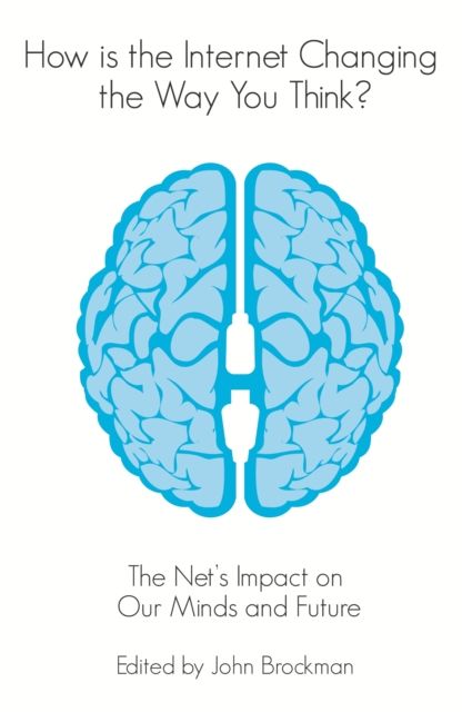 How is the Internet Changing the Way You Think? : The net's impact on our minds and future