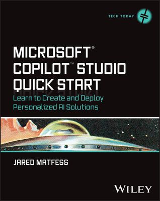 Microsoft Copilot Studio Quick Start : Learn to Create and Deploy Personalized AI Solutions