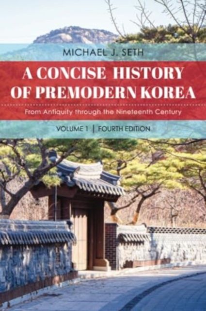 A Concise History of Premodern Korea : From Antiquity through the Nineteenth Century