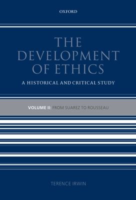 The Development of Ethics: Volume 2 : From Suarez to Rousseau