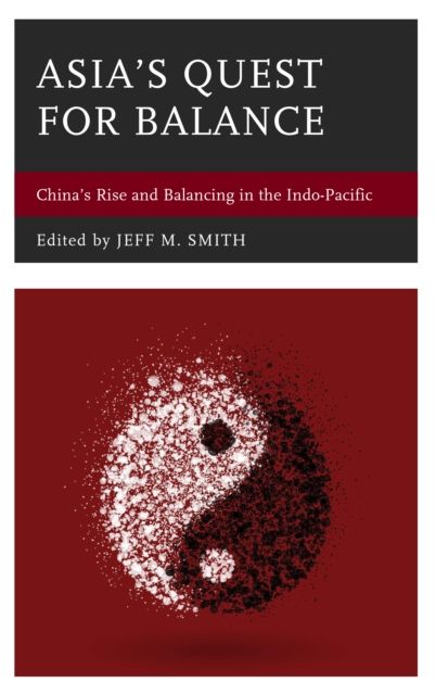 Asia's Quest for Balance : China's Rise and Balancing in the Indo-Pacific