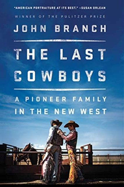 The Last Cowboys : An Pioneer Family in the New West