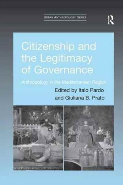 Citizenship and the Legitimacy of Governance : Anthropology in the Mediterranean Region