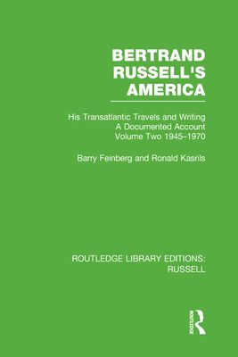 Bertrand Russell's America : His Transatlantic Travels and Writings. Volume Two 1945-1970