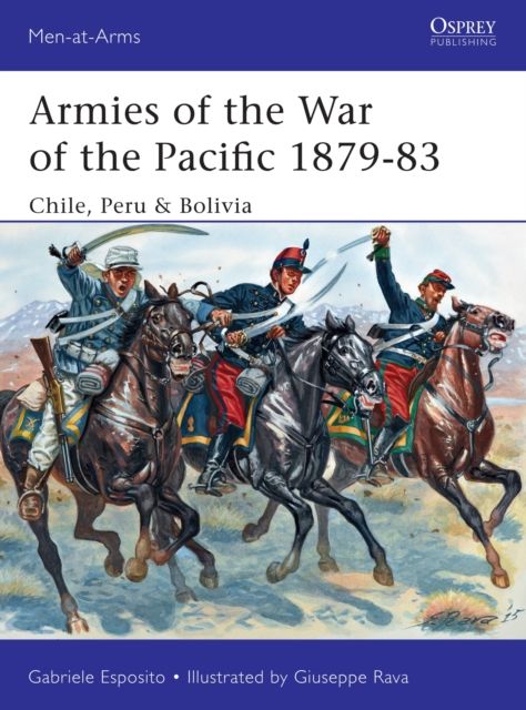 Armies of the War of the Pacific 1879–83 : Chile, Peru & Bolivia