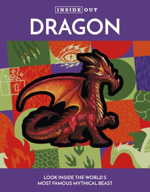 Inside Out Dragon : Look Inside the World's Most Famous Mythical Beast