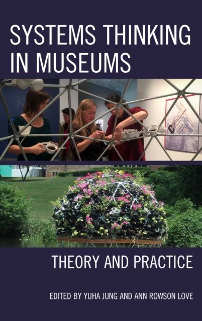 Systems Thinking in Museums : Theory and Practice