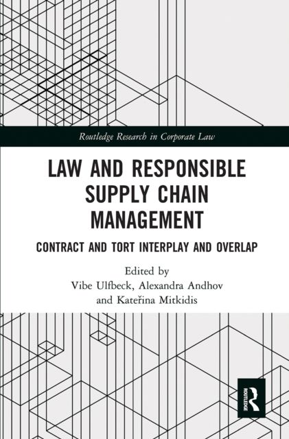 Law and Responsible Supply Chain Management : Contract and Tort Interplay and Overlap