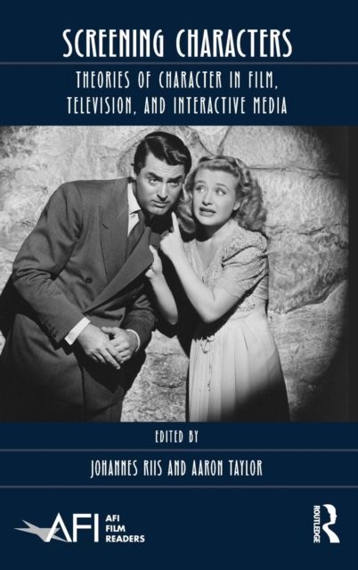 Screening Characters : Theories of Character in Film, Television, and Interactive Media