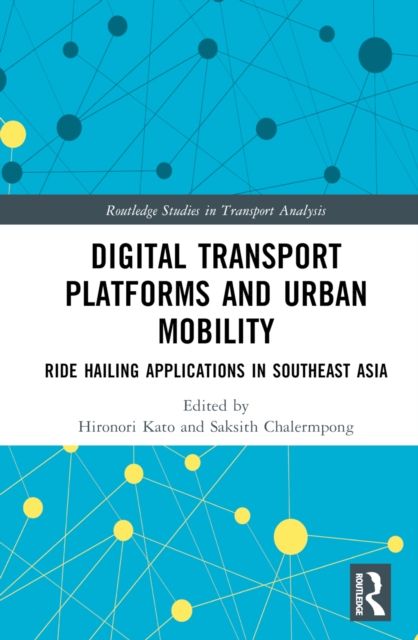 Digital Transport Platforms and Urban Mobility : Ride Hailing Applications in Southeast Asia