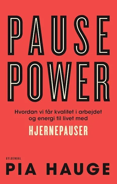 Forsidebilde av Pause power : hvordan vi får kvalitet i arbejdet og energi til livet med hjernepauser