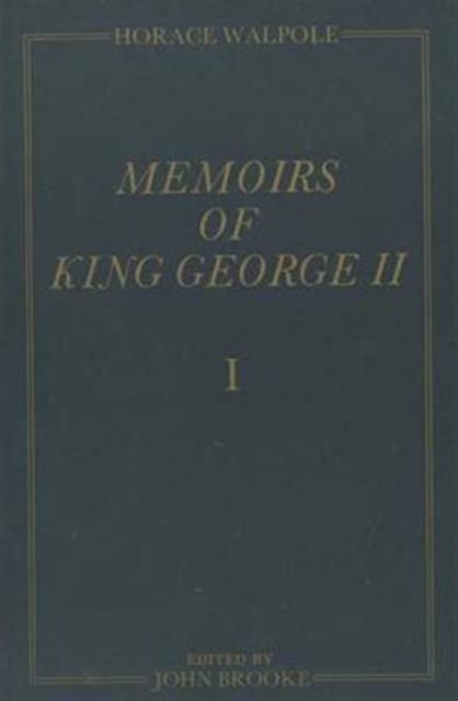 Memoirs of King George II : The Yale Edition of Horace Walpole's Memoirs