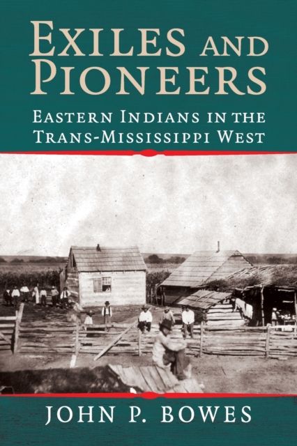 Exiles and Pioneers : Eastern Indians in the Trans-Mississippi West