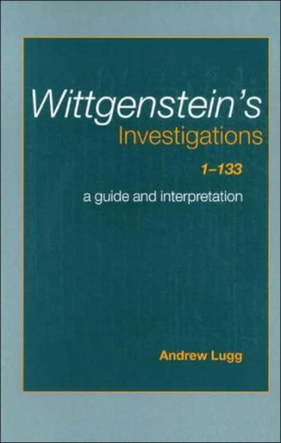Wittgenstein's Investigations 1-133 : A Guide and Interpretation